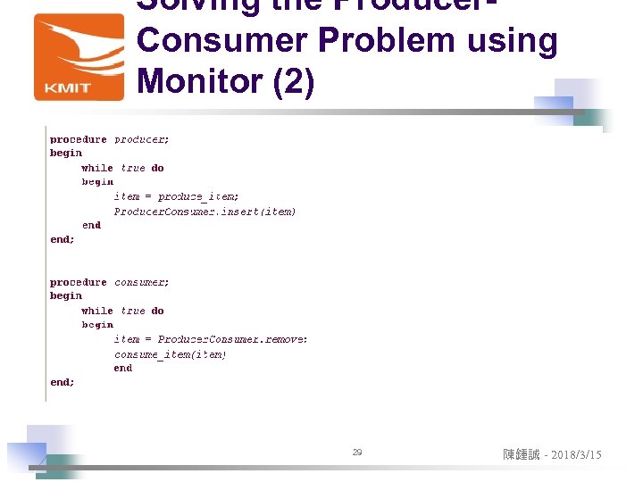 Solving the Producer. Consumer Problem using Monitor (2) 29 陳鍾誠 - 2018/3/15 