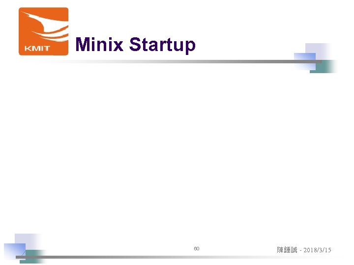 Minix Startup 60 陳鍾誠 - 2018/3/15 