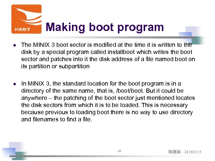 Making boot program l The MINIX 3 boot sector is modified at the time