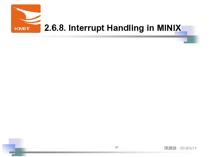 2. 6. 8. Interrupt Handling in MINIX 88 陳鍾誠 - 2018/3/15 