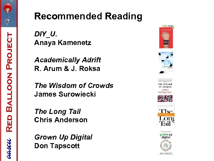 Red Balloon Project Recommended Reading DIY_U. Anaya Kamenetz Academically Adrift R. Arum & J.