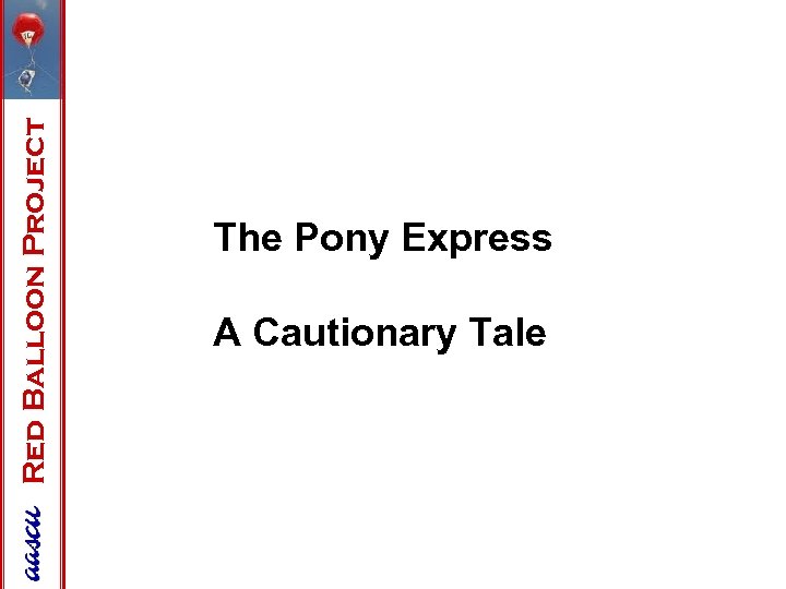 Red Balloon Project The Pony Express A Cautionary Tale 