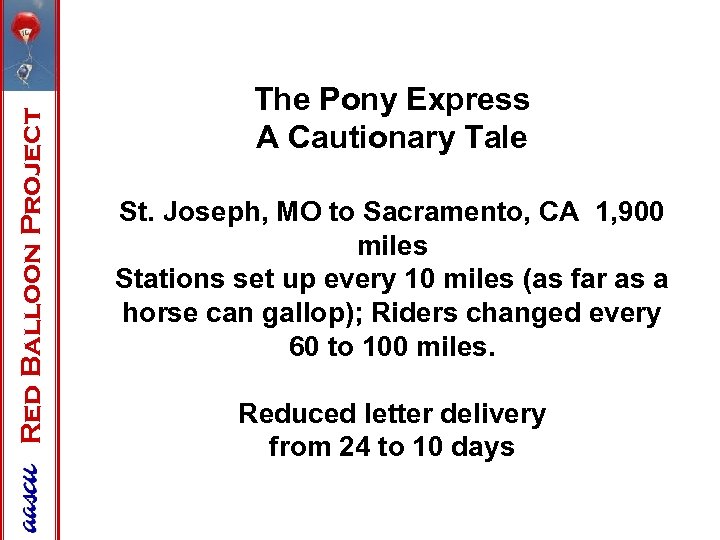 Red Balloon Project The Pony Express A Cautionary Tale St. Joseph, MO to Sacramento,