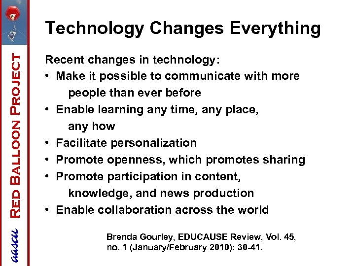 Red Balloon Project Technology Changes Everything Recent changes in technology: • Make it possible