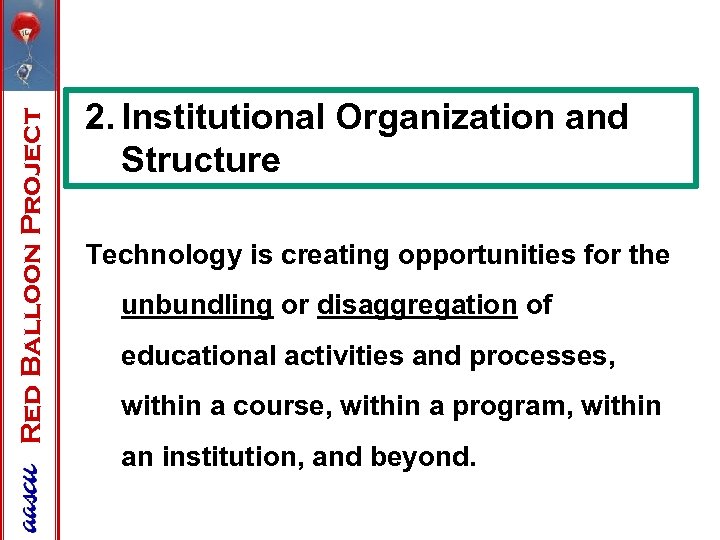 Red Balloon Project 2. Institutional Organization and Structure Technology is creating opportunities for the