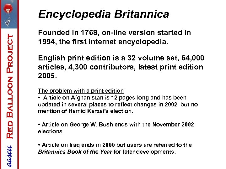 Red Balloon Project Encyclopedia Britannica Founded in 1768, on-line version started in 1994, the