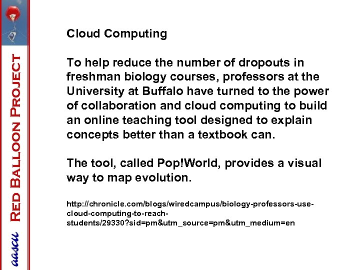 Red Balloon Project Cloud Computing To help reduce the number of dropouts in freshman