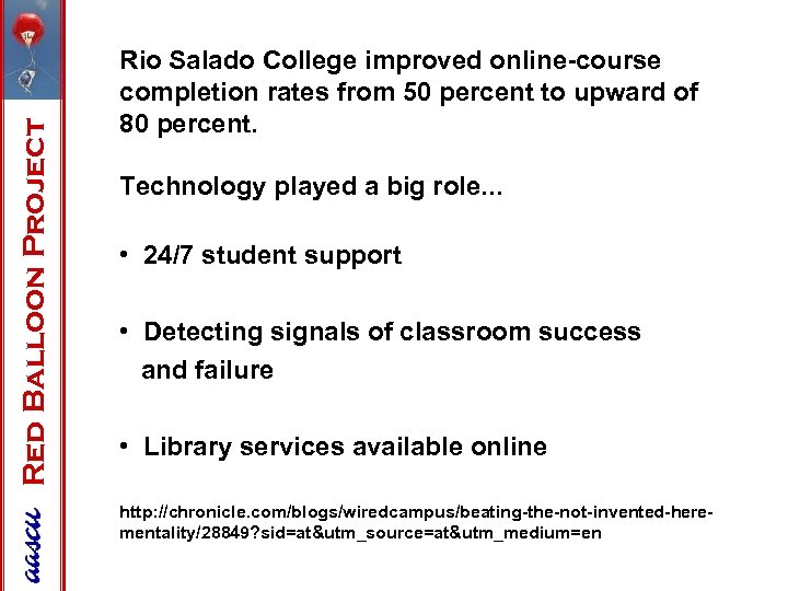 Red Balloon Project Rio Salado College improved online-course completion rates from 50 percent to