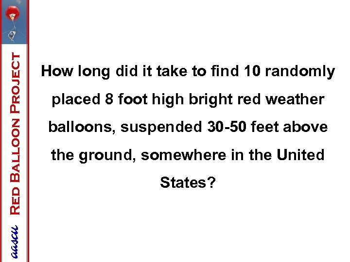 Red Balloon Project How long did it take to find 10 randomly placed 8