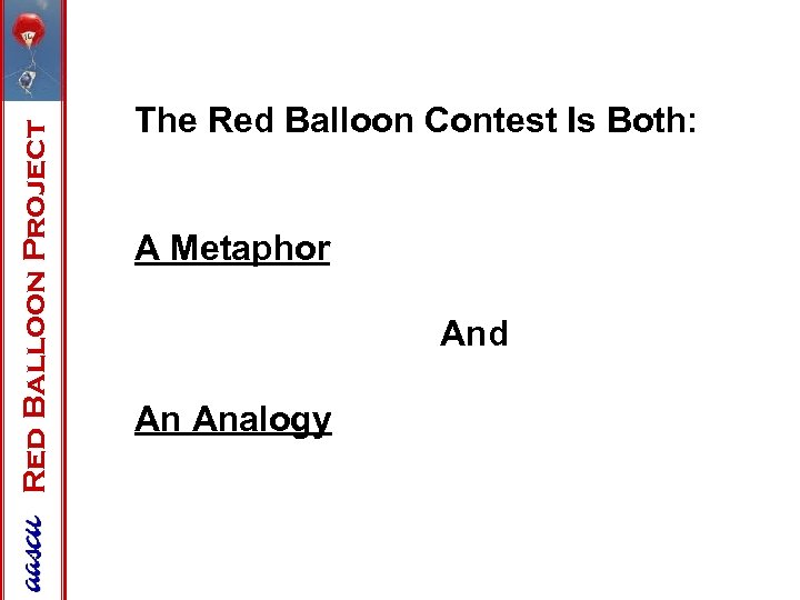 Red Balloon Project The Red Balloon Contest Is Both: A Metaphor And An Analogy