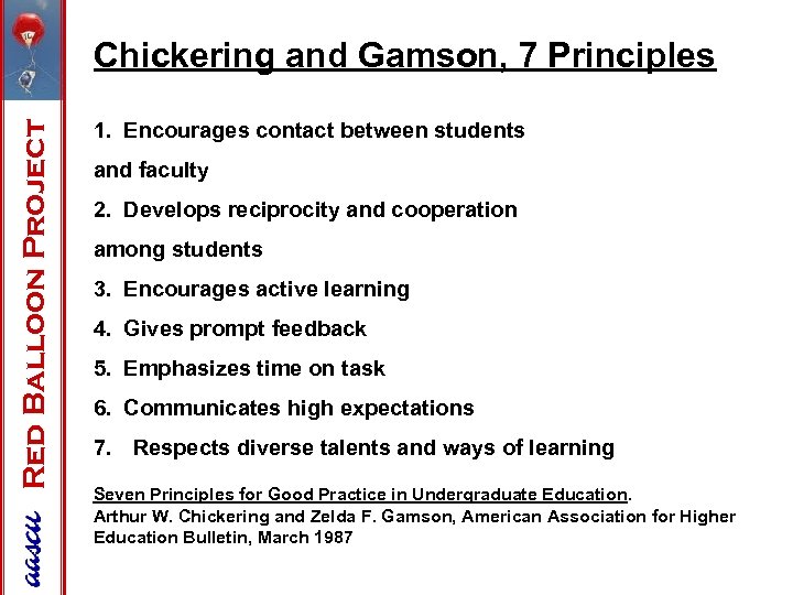 Red Balloon Project Chickering and Gamson, 7 Principles 1. Encourages contact between students and