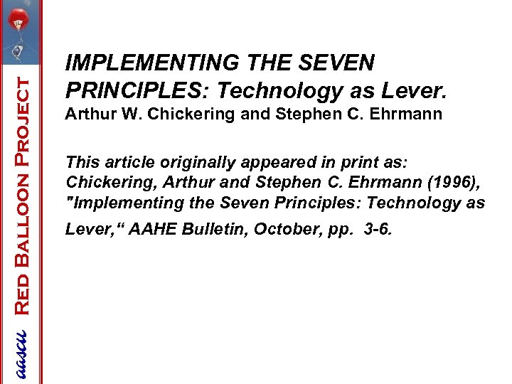 Red Balloon Project IMPLEMENTING THE SEVEN PRINCIPLES: Technology as Lever. Arthur W. Chickering and