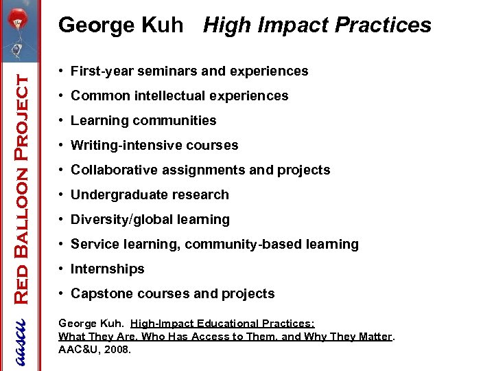 Red Balloon Project George Kuh High Impact Practices • First-year seminars and experiences •