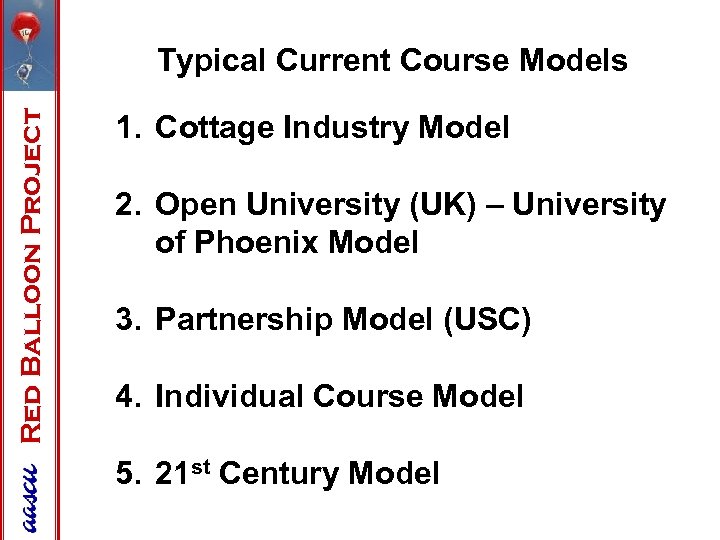 Red Balloon Project Typical Current Course Models 1. Cottage Industry Model 2. Open University