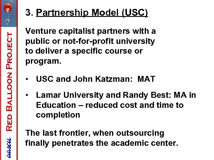 Red Balloon Project 3. Partnership Model (USC) Venture capitalist partners with a public or