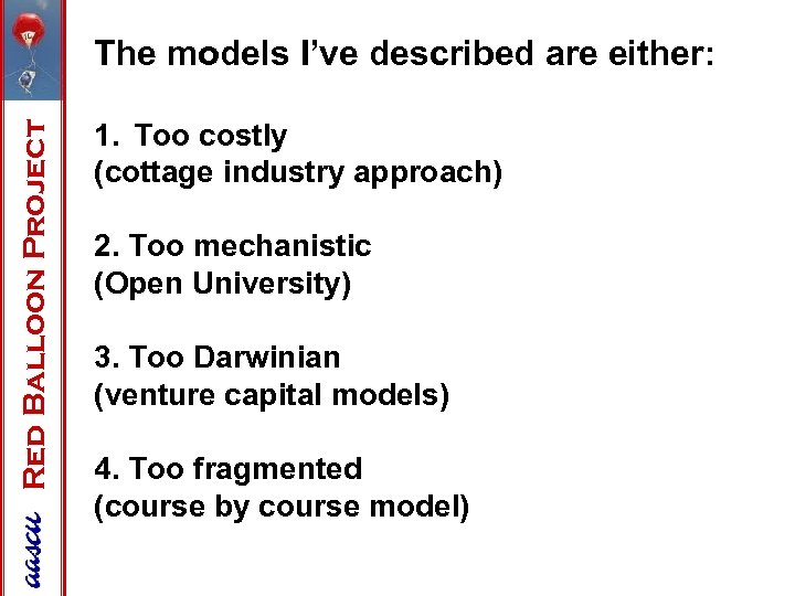 Red Balloon Project The models I’ve described are either: 1. Too costly (cottage industry