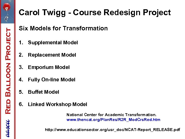 Red Balloon Project Carol Twigg - Course Redesign Project Six Models for Transformation 1.