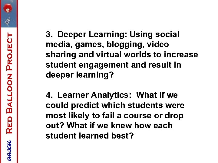 Red Balloon Project 3. Deeper Learning: Using social media, games, blogging, video sharing and