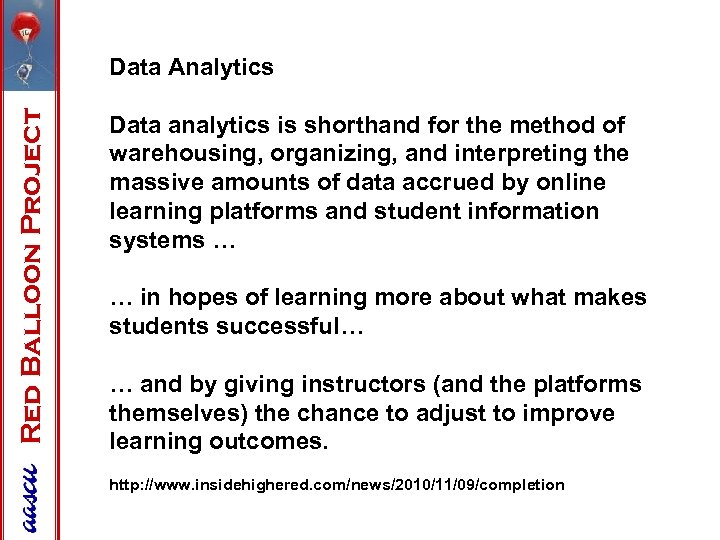 Red Balloon Project Data Analytics Data analytics is shorthand for the method of warehousing,