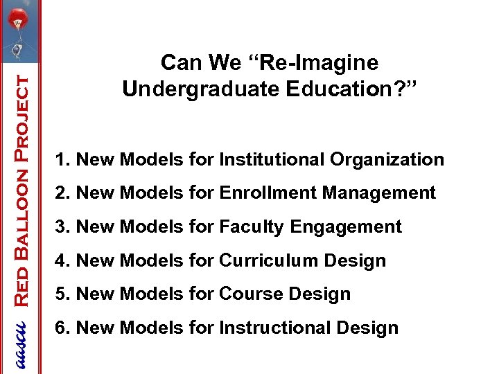 Red Balloon Project Can We “Re-Imagine Undergraduate Education? ” 1. New Models for Institutional