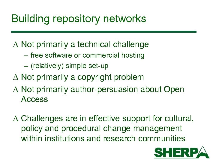 Building repository networks Δ Not primarily a technical challenge – free software or commercial