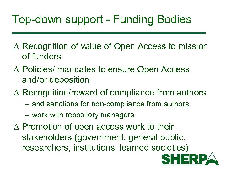 Top-down support - Funding Bodies Δ Recognition of value of Open Access to mission