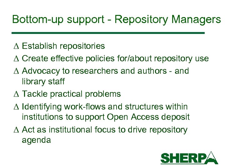 Bottom-up support - Repository Managers Δ Establish repositories Δ Create effective policies for/about repository