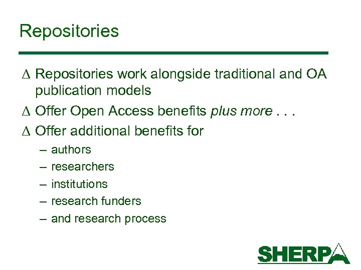 Repositories Δ Repositories work alongside traditional and OA publication models Δ Offer Open Access