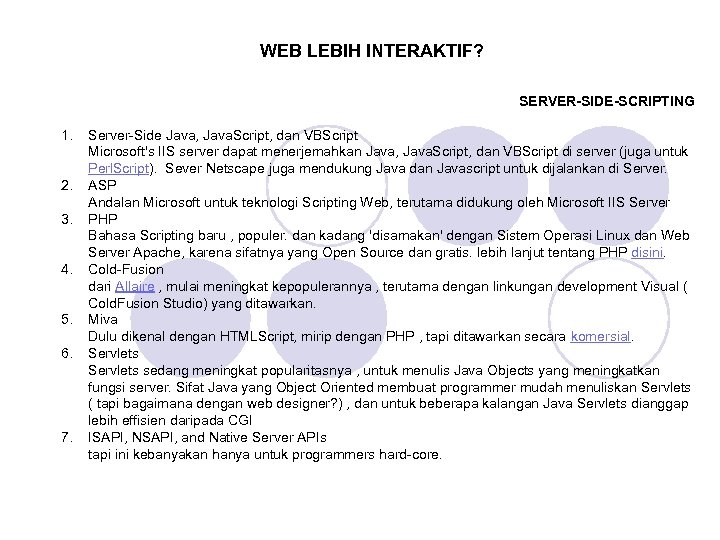 WEB LEBIH INTERAKTIF? SERVER-SIDE-SCRIPTING 1. 2. 3. 4. 5. 6. 7. Server-Side Java, Java.