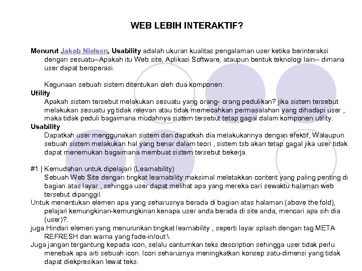 WEB LEBIH INTERAKTIF? Menurut Jakob Nielsen, Usability adalah ukuran kualitas pengalaman user ketika berinteraksi