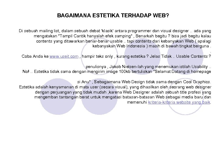 BAGAIMANA ESTETIKA TERHADAP WEB? Di sebuah mailing list, dalam sebuah debat 'klasik' antara programmer
