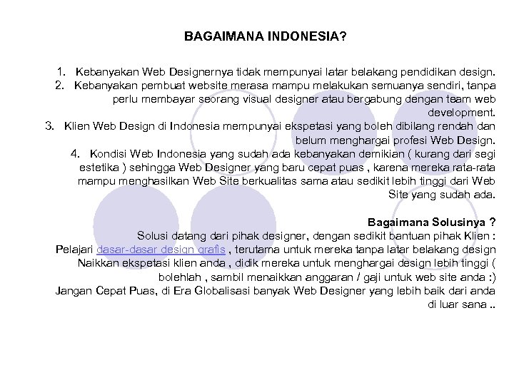 BAGAIMANA INDONESIA? 1. Kebanyakan Web Designernya tidak mempunyai latar belakang pendidikan design. 2. Kebanyakan