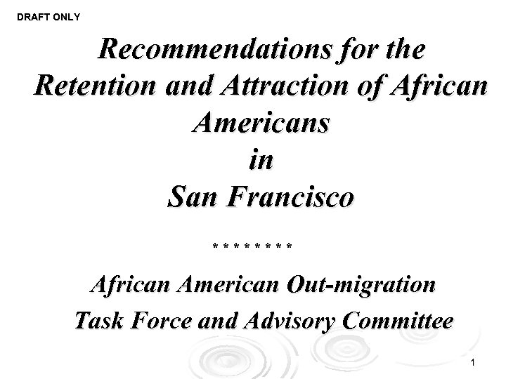 DRAFT ONLY Recommendations for the Retention and Attraction of African Americans in San Francisco