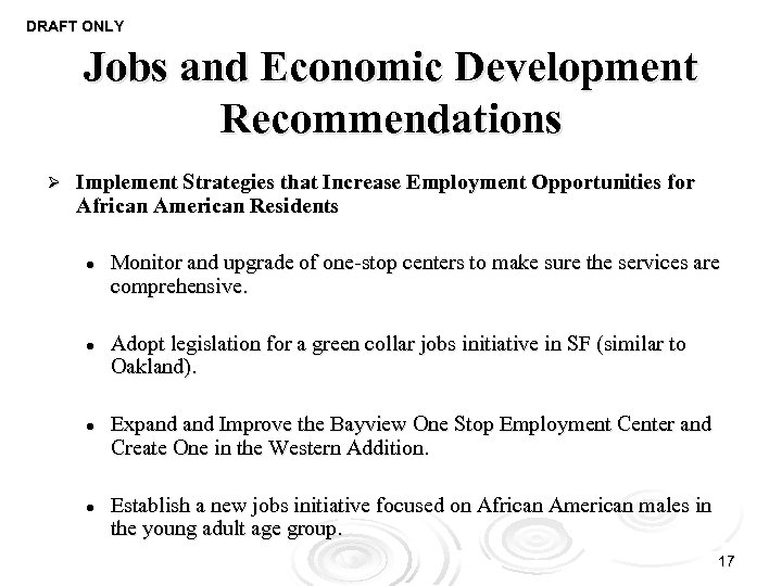 DRAFT ONLY Jobs and Economic Development Recommendations Ø Implement Strategies that Increase Employment Opportunities