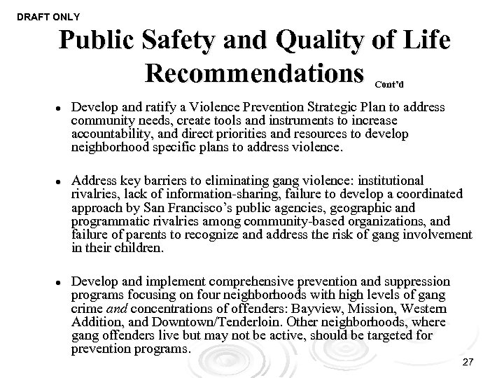 DRAFT ONLY Public Safety and Quality of Life Recommendations Cont’d l l l Develop