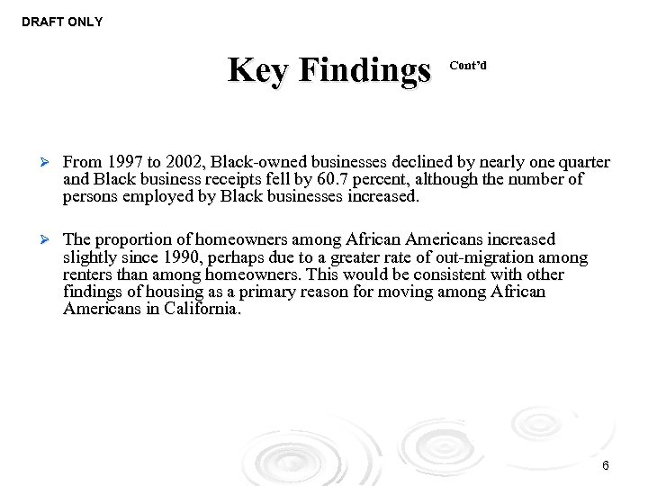 DRAFT ONLY Key Findings Cont’d Ø From 1997 to 2002, Black-owned businesses declined by