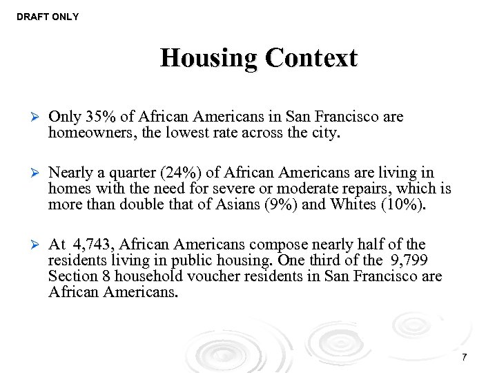 DRAFT ONLY Housing Context Ø Only 35% of African Americans in San Francisco are