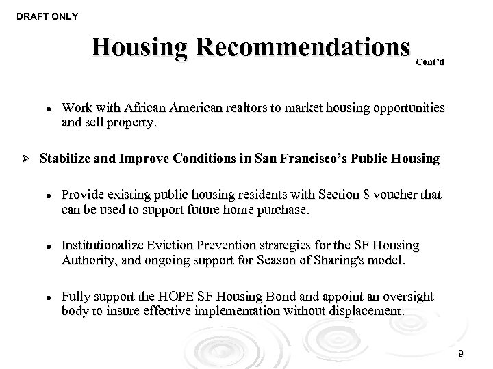 DRAFT ONLY Housing Recommendations l Ø Cont’d Work with African American realtors to market