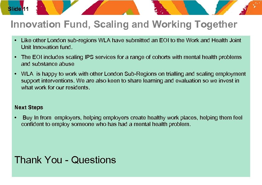 Slide 11 Innovation Fund, Scaling and Working Together • Like other London sub-regions WLA