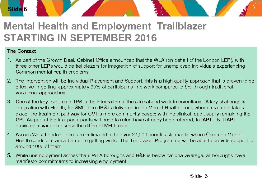Slide 6 Mental Health and Employment Trailblazer STARTING IN SEPTEMBER 2016 The Context 1.