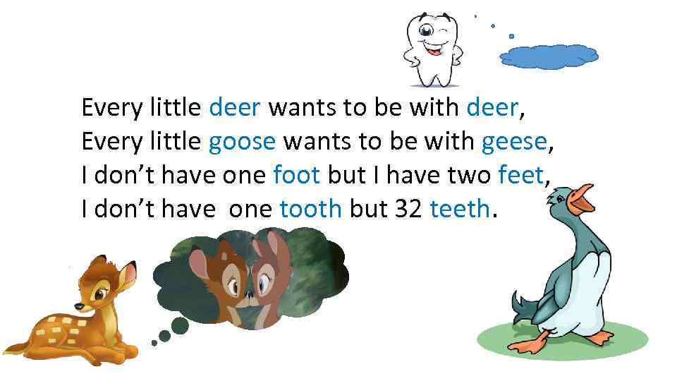 Every little deer wants to be with deer, Every little goose wants to be