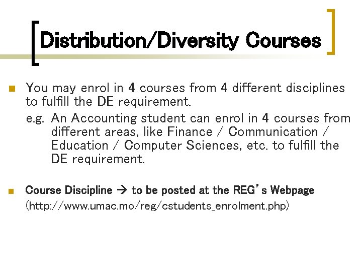 Distribution/Diversity Courses n You may enrol in 4 courses from 4 different disciplines to