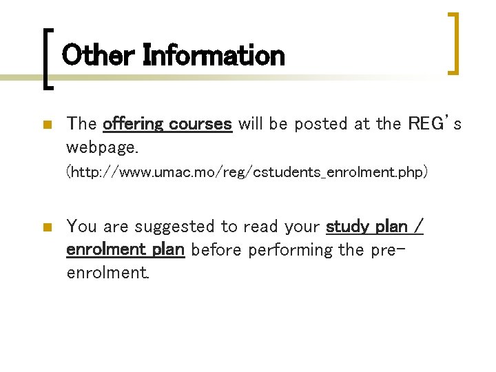 Other Information n The offering courses will be posted at the REG’s webpage. (http: