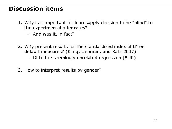 Discussion items 1. Why is it important for loan supply decision to be “blind”