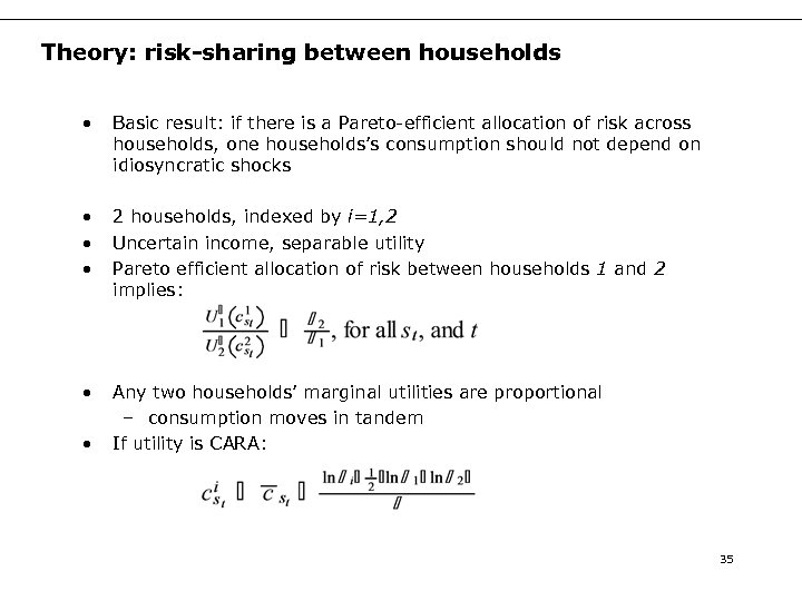 Theory: risk-sharing between households • Basic result: if there is a Pareto-efficient allocation of