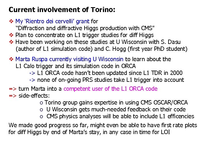 Current involvement of Torino: v My ‘Rientro dei cervelli’ grant for “Diffraction and diffractive