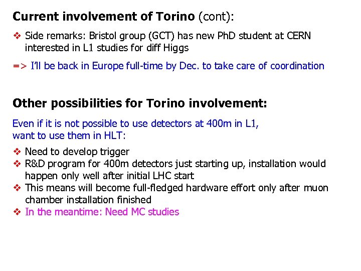 Current involvement of Torino (cont): v Side remarks: Bristol group (GCT) has new Ph.