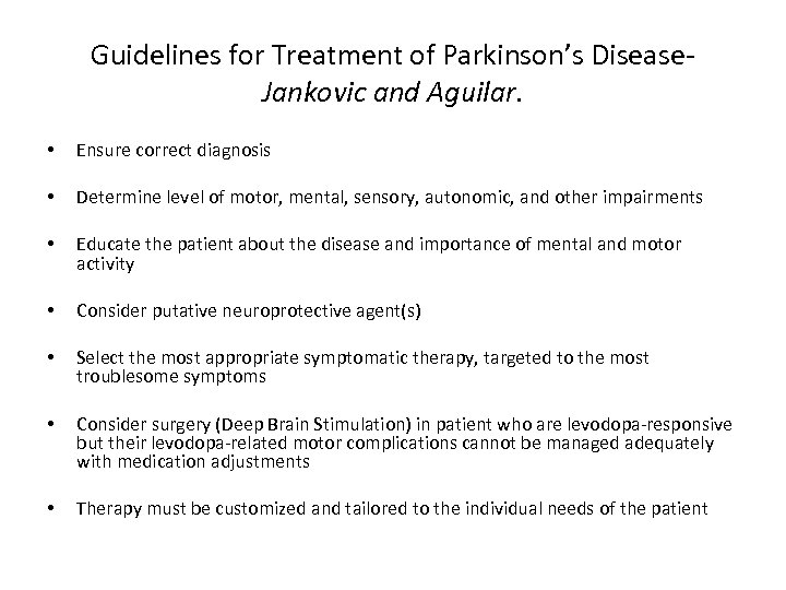 Guidelines for Treatment of Parkinson’s Disease. Jankovic and Aguilar. • Ensure correct diagnosis •