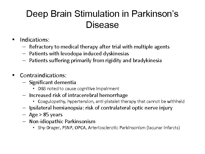 Deep Brain Stimulation in Parkinson’s Disease • Indications: – Refractory to medical therapy after