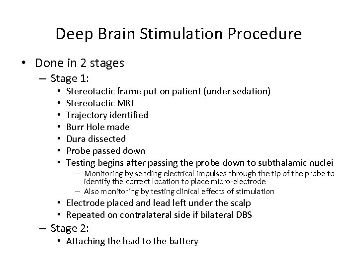 Deep Brain Stimulation Procedure • Done in 2 stages – Stage 1: • •